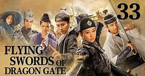 [FULL] Flying Swords of Dragon Gate EP.33 | China Drama
