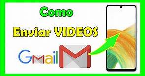 Como enviar un video por correo Gmail desde mi celular