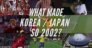 What made Korea/Japan so 2002?