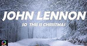 John Lennon -So This Is Christmas, War Is Over (Lyrics)