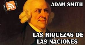 Audiolibro las Riquezas de las naciones - Adam Smith