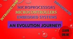 The evolution of microprocessor, microcontroller and embedded systems