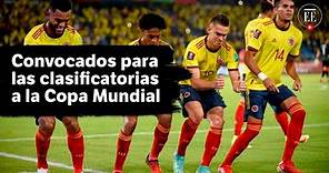 Eliminatorias a la Copa Mundial 2026: convocados para la Selección de Colombia | El Espectador