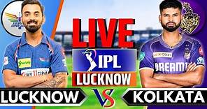 IPL 2024 Live: KKR vs LSG Live Match | IPL Live Score & Commentary | Kolkata vs Lucknow Live Match