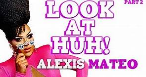 ALEXIS MATEO on Look At Huh! - Part 2