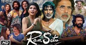 Ram Setu Full HD Movie | Akshay Kumar | Jacqueline | Nushrat Bharucha | Story Explanation