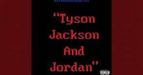 Tyson, Jackson, and Jordan