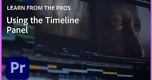 Learn From the Pros | Using the Timeline Panel in Premiere Pro w/Justin Odisho I Creative Cloud