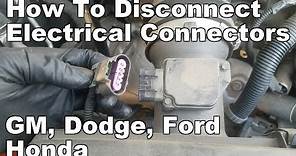How to Disconnect Electrical Connectors GM/Chevy, Dodge/Chrysler, Ford, Honda