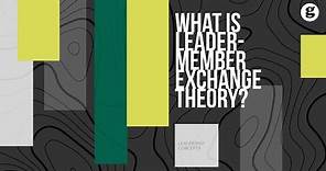What is Leader Member Exchange Theory?