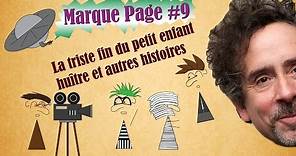 Le Marque-Page #9 : La triste fin du petit enfant huître et autres histoires - Tim Burton