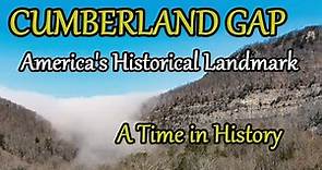 The History of Cumberland Gap, America's Historical Landmark of a Time in our Nations History.
