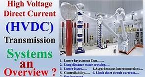 What is High Voltage Direct Current ? | HVDC Transmission Systems ? | Power System Operation