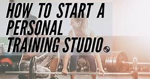 How To Start a Personal Training Studio | No Loans Required!