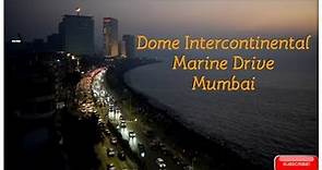Dome, Intercontinental | Marine Drive | Nariman Point