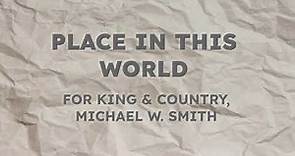 Place In This World - for KING & COUNTRY, Michael W. Smith (Lyrics)