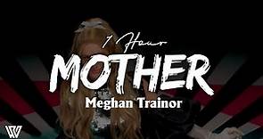 [1 Hour] Meghan Trainor - Mother (Letra/Lyrics) Loop 1 Hour