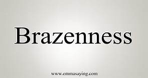 How To Say Brazenness