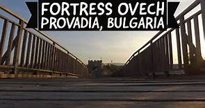 Fortress Ovech - Provadia, Bulgaria