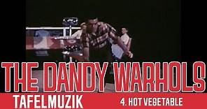 The Dandy Warhols - 5. "HOT VEGETABLE" - Tafelmuzik