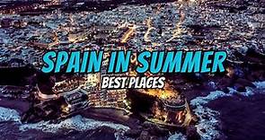 Best Places to visit in Spain in Summer 2024 | Spain Summer Travel Guide