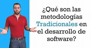 #1. Que son las metodologias tradicionales en el desarrollo de software