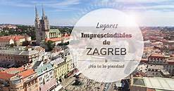 ¿Qué ver en Zagreb? 25 Imprescindibles ¡con Mapa! • Guía Low Cost