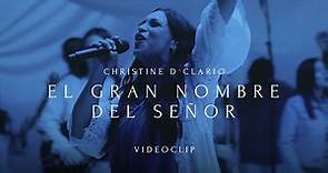Christine D' Clario - El Gran Nombre del Señor (Video Oficial)
