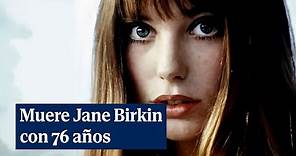Muere Jane Birkin a los 76 años, protagonista de la revolución social y cultural de los 70