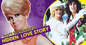 Dusty Springfield Lived a Secret Life with Her Female Lover