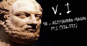 18 - ALESSANDRO MAGNO PT. I (336 332) - VOLUME I - STORIA GRECA