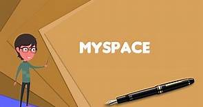 What is Myspace? Explain Myspace, Define Myspace, Meaning of Myspace