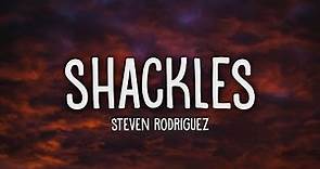 Steven Rodriguez - Shackles (Lyrics)