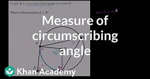 Measure of circumscribed angle | Circles | Geometry | Khan Academy