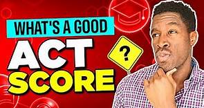 What Is a Good ACT Score in 2023? (High ACT Score Strategies Revealed)
