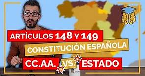 ▷Artículos 148 y 149 de la Constitución: "CC.AA 💥VS.💥 el Estado"