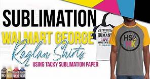 Walmart George Brand Reglan Shirts: How do they Sublimate?