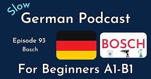 Slow German Podcast for Beginners / Episode 93 Bosch (A1-B1)