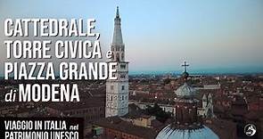 Viaggio in Italia nel Patrimonio Unesco: Modena Cattedrale, Torre Civica e Piazza Grande