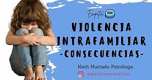 Violencia Intrafamiliar / Maltrato Infantil / Causas, Consecuencias y Explicación Psicológica