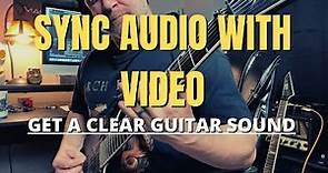 How to SYNC AUDIO & VIDEO for Guitar YouTube and Social Media Videos