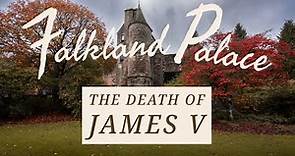 The Death of Mary Queen of Scots father James V at Falkland Palace - Scotland