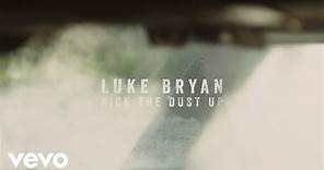 Luke Bryan - Kick The Dust Up (Official Lyric Video)