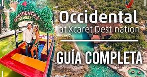 Occidental At Xcaret Destination🔥¡No vayas sin antes ver este video! TIPS & GUÍA COMPLETA