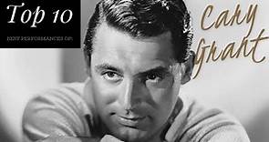 Cary Grant - Top 10 Best Performances