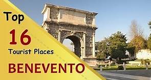 "BENEVENTO" Top 16 Tourist Places | Benevento Tourism | ITALY
