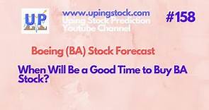 When Will Be a Good Time to Buy Boeing Stock? Boeing BA Stock Price Forecast - #158