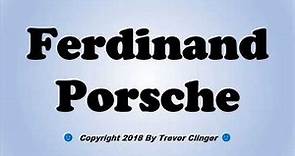 How To Pronounce Ferdinand Porsche