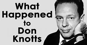 What happened to DON KNOTTS?