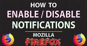 Mozilla Firefox: How To Enable or Disable Notifications In The Firefox Web Browser | PC | *2023*